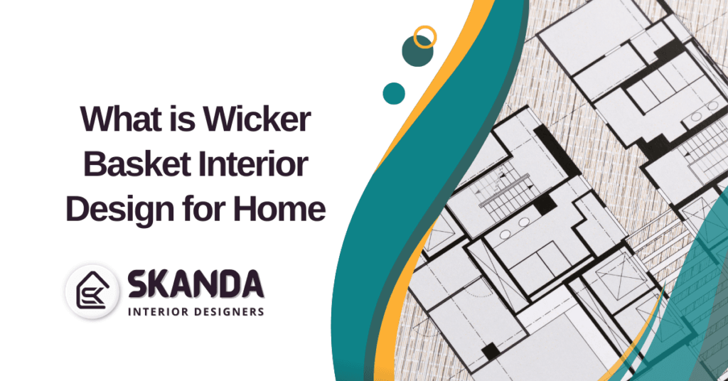 What is Wicker Basket Interior Design for Home
